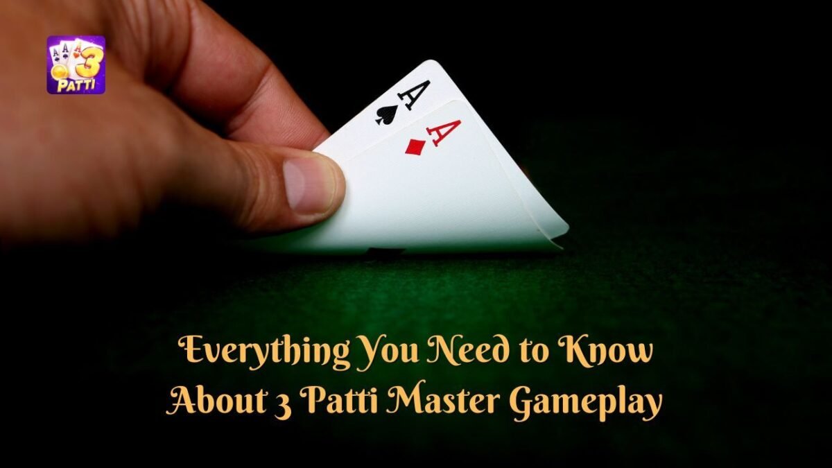 Everything You Need to Know About 3 Patti Master Gameplay